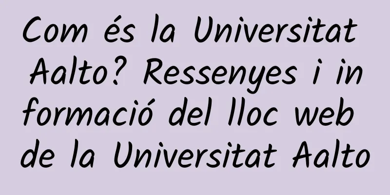 Com és la Universitat Aalto? Ressenyes i informació del lloc web de la Universitat Aalto