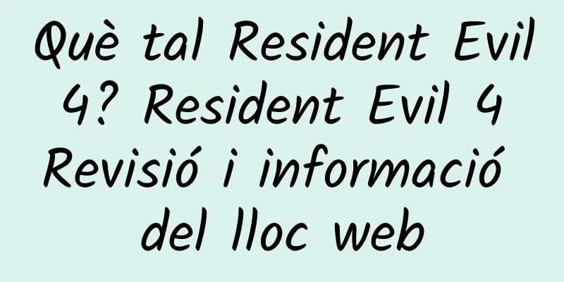 Què tal Resident Evil 4? Resident Evil 4 Revisió i informació del lloc web
