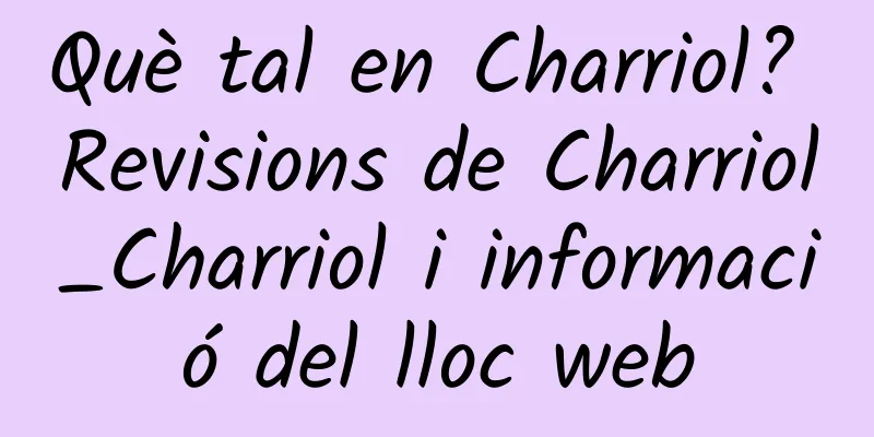 Què tal en Charriol? Revisions de Charriol_Charriol i informació del lloc web