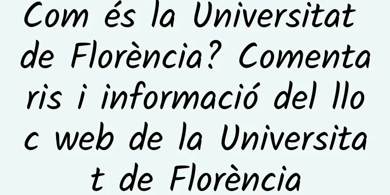 Com és la Universitat de Florència? Comentaris i informació del lloc web de la Universitat de Florència