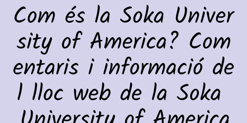 Com és la Soka University of America? Comentaris i informació del lloc web de la Soka University of America