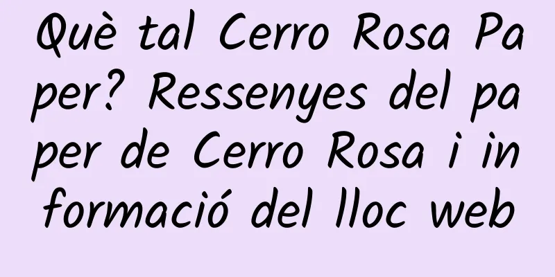 Què tal Cerro Rosa Paper? Ressenyes del paper de Cerro Rosa i informació del lloc web