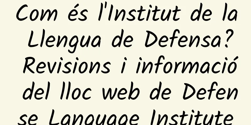 Com és l'Institut de la Llengua de Defensa? Revisions i informació del lloc web de Defense Language Institute