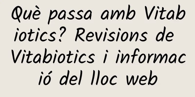 Què passa amb Vitabiotics? Revisions de Vitabiotics i informació del lloc web