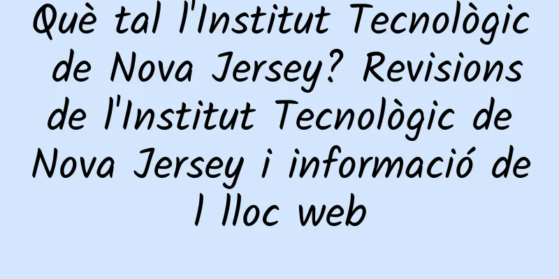 Què tal l'Institut Tecnològic de Nova Jersey? Revisions de l'Institut Tecnològic de Nova Jersey i informació del lloc web
