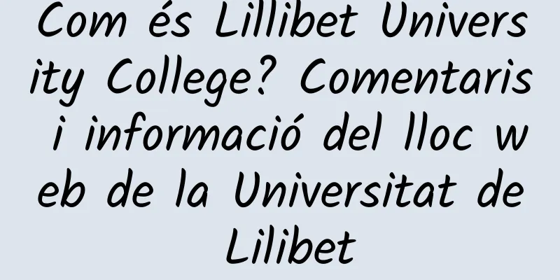 Com és Lillibet University College? Comentaris i informació del lloc web de la Universitat de Lilibet