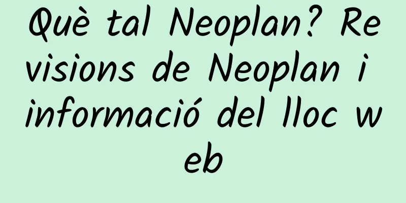 Què tal Neoplan? Revisions de Neoplan i informació del lloc web
