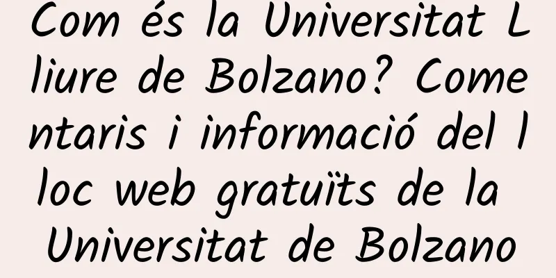 Com és la Universitat Lliure de Bolzano? Comentaris i informació del lloc web gratuïts de la Universitat de Bolzano