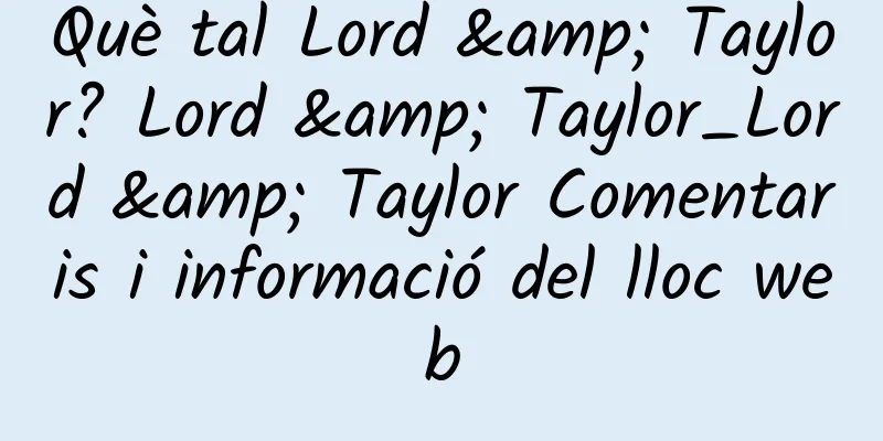 Què tal Lord & Taylor? Lord & Taylor_Lord & Taylor Comentaris i informació del lloc web