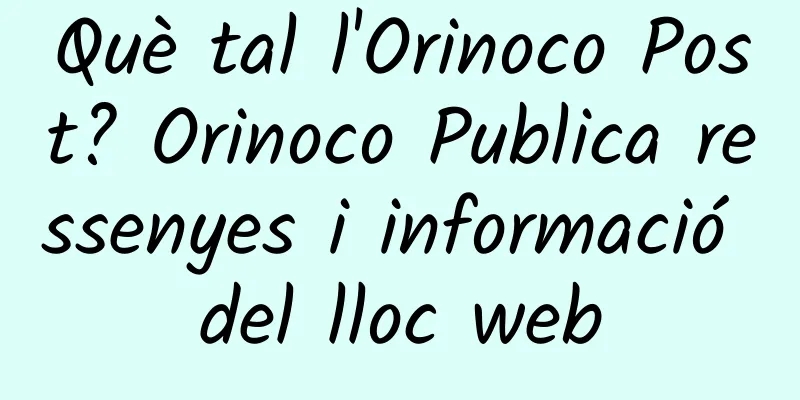 Què tal l'Orinoco Post? Orinoco Publica ressenyes i informació del lloc web