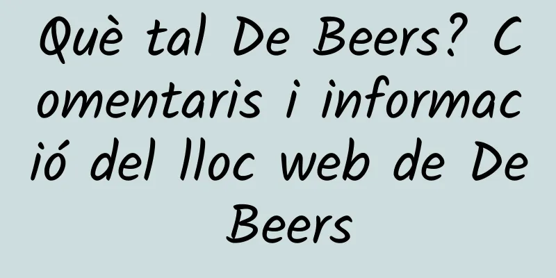 Què tal De Beers? Comentaris i informació del lloc web de De Beers