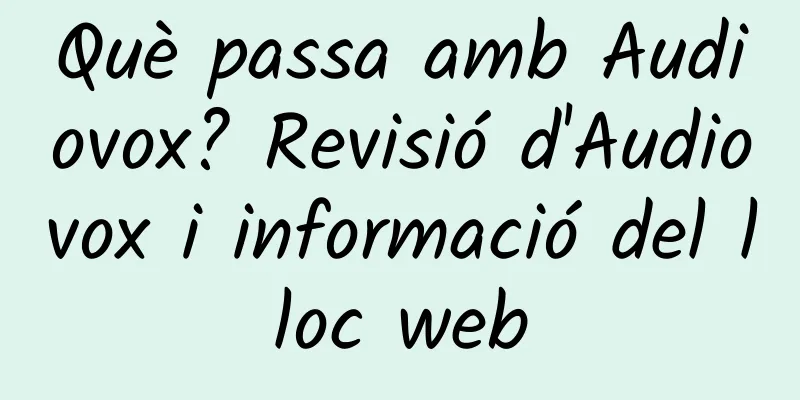 Què passa amb Audiovox? Revisió d'Audiovox i informació del lloc web