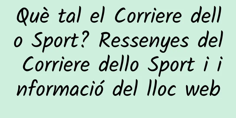 Què tal el Corriere dello Sport? Ressenyes del Corriere dello Sport i informació del lloc web