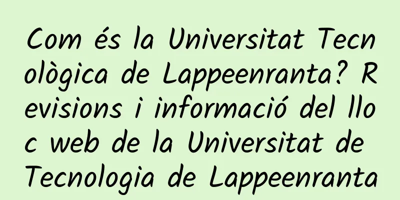Com és la Universitat Tecnològica de Lappeenranta? Revisions i informació del lloc web de la Universitat de Tecnologia de Lappeenranta