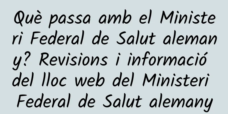 Què passa amb el Ministeri Federal de Salut alemany? Revisions i informació del lloc web del Ministeri Federal de Salut alemany