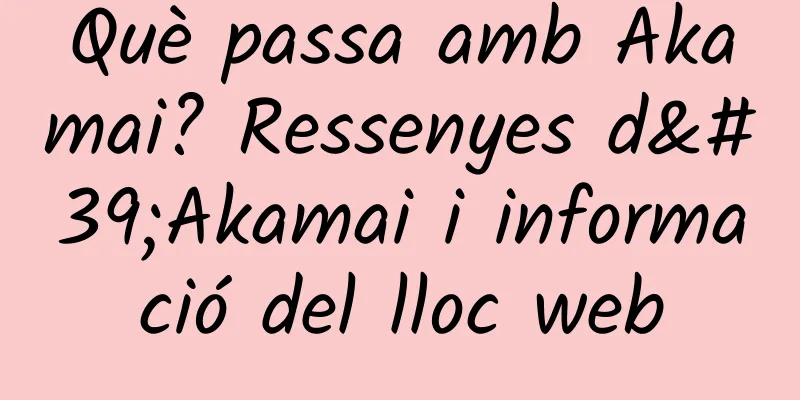 Què passa amb Akamai? Ressenyes d'Akamai i informació del lloc web