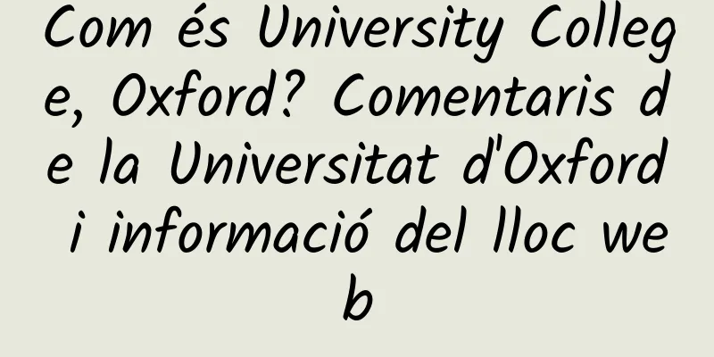 Com és University College, Oxford? Comentaris de la Universitat d'Oxford i informació del lloc web