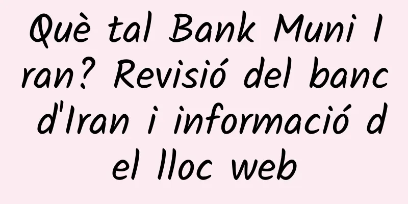 Què tal Bank Muni Iran? Revisió del banc d'Iran i informació del lloc web