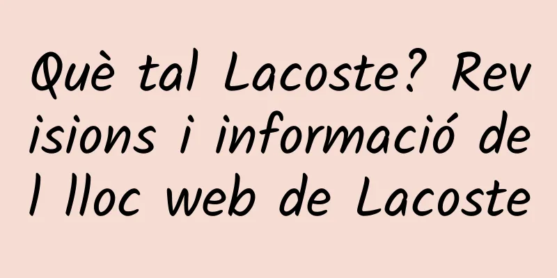 Què tal Lacoste? Revisions i informació del lloc web de Lacoste