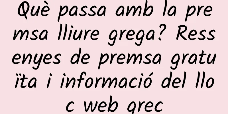 Què passa amb la premsa lliure grega? Ressenyes de premsa gratuïta i informació del lloc web grec