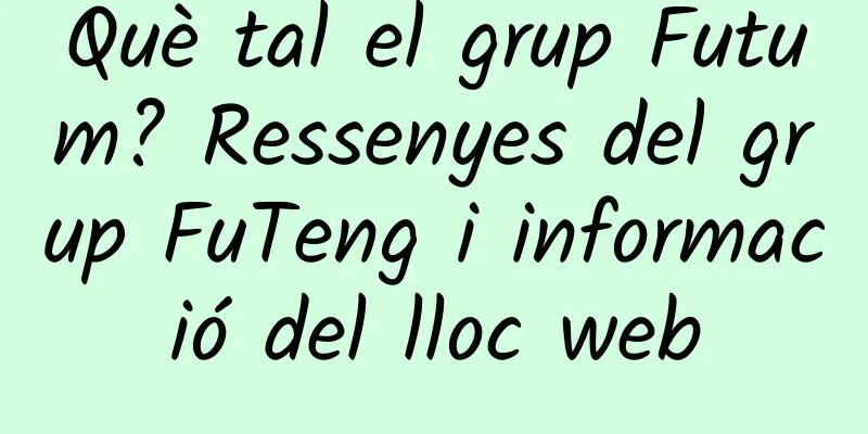 Què tal el grup Futum? Ressenyes del grup FuTeng i informació del lloc web