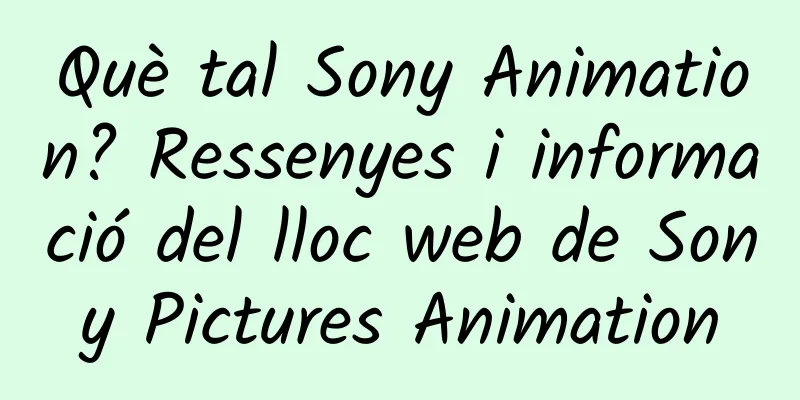 Què tal Sony Animation? Ressenyes i informació del lloc web de Sony Pictures Animation
