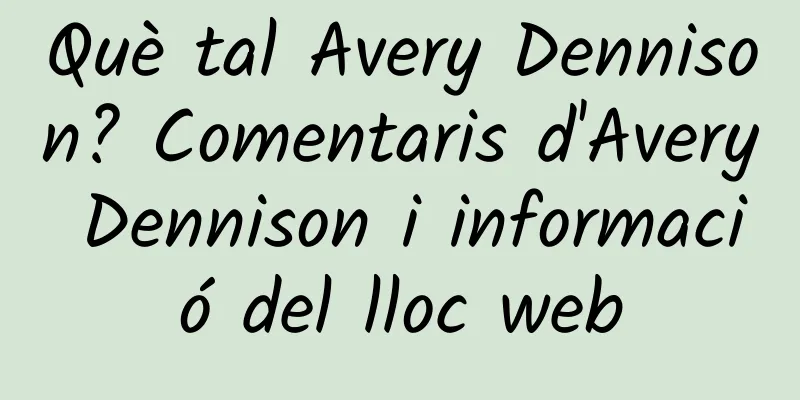 Què tal Avery Dennison? Comentaris d'Avery Dennison i informació del lloc web
