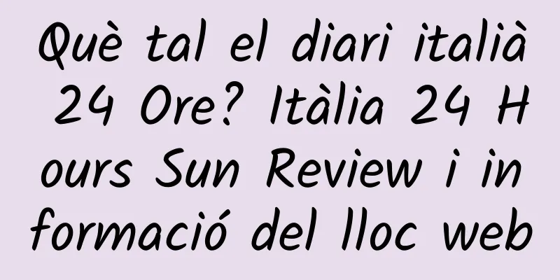 Què tal el diari italià 24 Ore? Itàlia 24 Hours Sun Review i informació del lloc web
