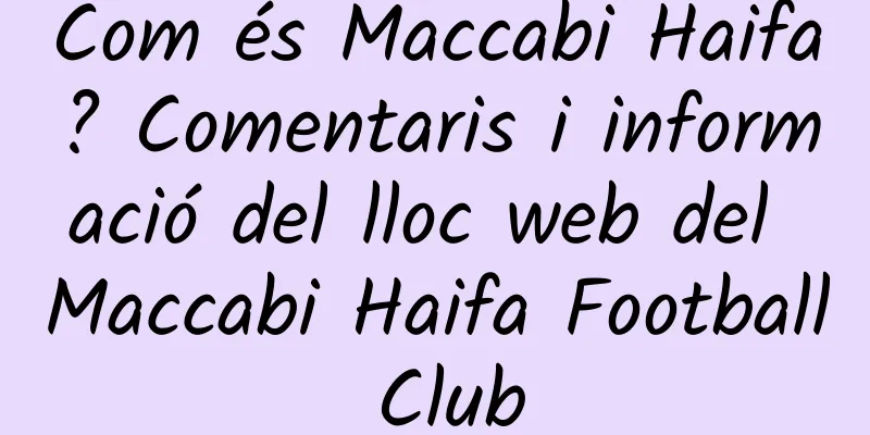 Com és Maccabi Haifa? Comentaris i informació del lloc web del Maccabi Haifa Football Club