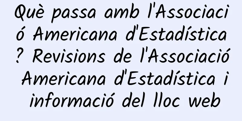 Què passa amb l'Associació Americana d'Estadística? Revisions de l'Associació Americana d'Estadística i informació del lloc web