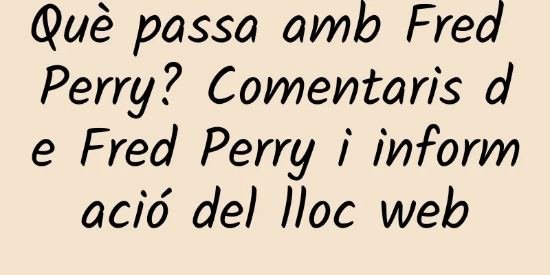 Què passa amb Fred Perry? Comentaris de Fred Perry i informació del lloc web