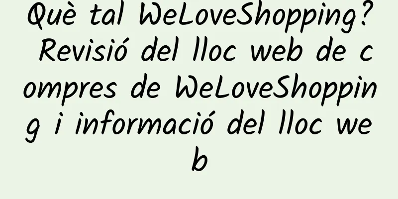 Què tal WeLoveShopping? Revisió del lloc web de compres de WeLoveShopping i informació del lloc web