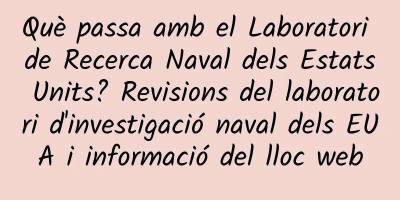 Què passa amb el Laboratori de Recerca Naval dels Estats Units? Revisions del laboratori d'investigació naval dels EUA i informació del lloc web