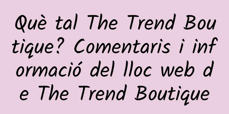 Què tal The Trend Boutique? Comentaris i informació del lloc web de The Trend Boutique