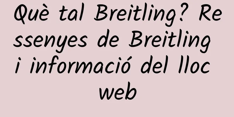 Què tal Breitling? Ressenyes de Breitling i informació del lloc web