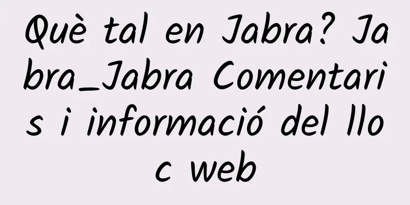 Què tal en Jabra? Jabra_Jabra Comentaris i informació del lloc web