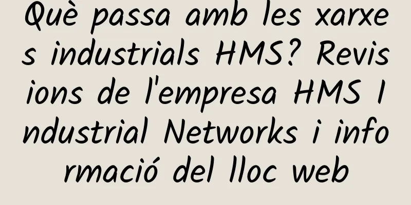 Què passa amb les xarxes industrials HMS? Revisions de l'empresa HMS Industrial Networks i informació del lloc web