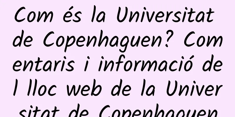 Com és la Universitat de Copenhaguen? Comentaris i informació del lloc web de la Universitat de Copenhaguen