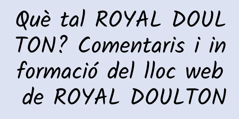 Què tal ROYAL DOULTON? Comentaris i informació del lloc web de ROYAL DOULTON