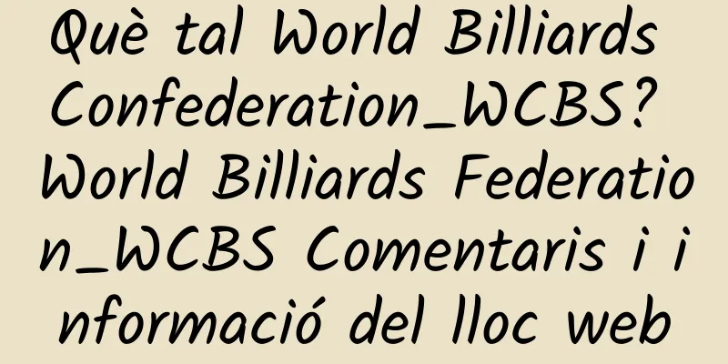 Què tal World Billiards Confederation_WCBS? World Billiards Federation_WCBS Comentaris i informació del lloc web