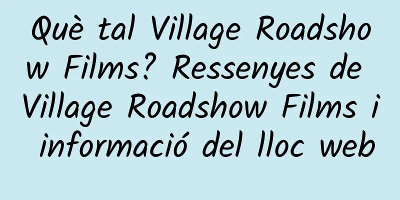 Què tal Village Roadshow Films? Ressenyes de Village Roadshow Films i informació del lloc web