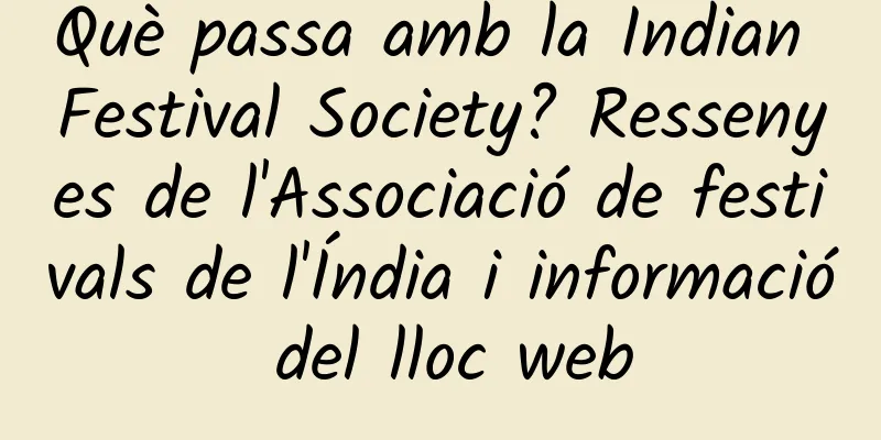 Què passa amb la Indian Festival Society? Ressenyes de l'Associació de festivals de l'Índia i informació del lloc web