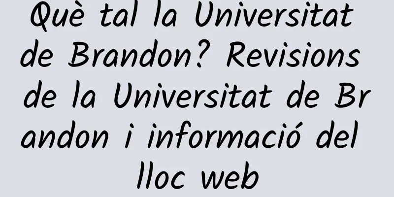 Què tal la Universitat de Brandon? Revisions de la Universitat de Brandon i informació del lloc web
