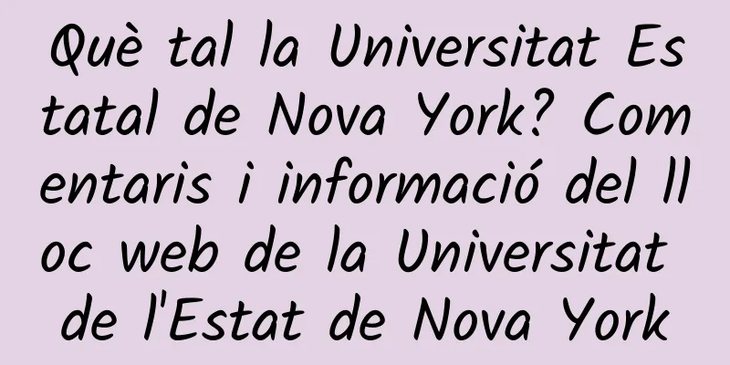 Què tal la Universitat Estatal de Nova York? Comentaris i informació del lloc web de la Universitat de l'Estat de Nova York