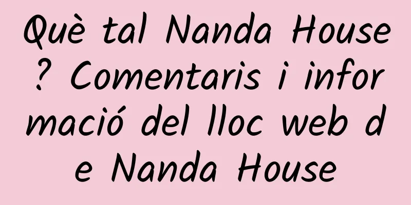 Què tal Nanda House? Comentaris i informació del lloc web de Nanda House