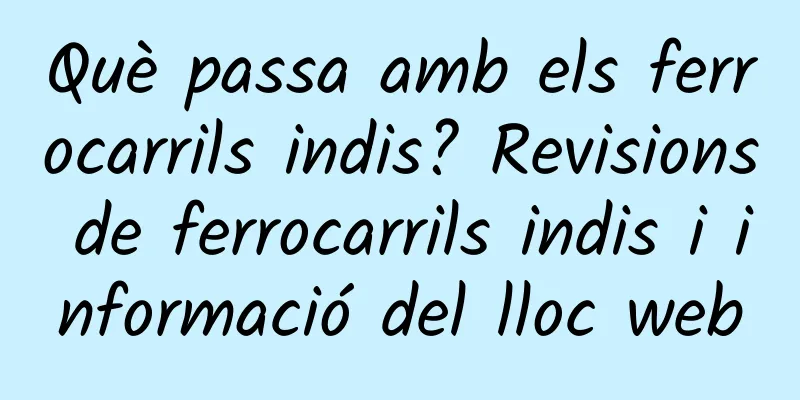 Què passa amb els ferrocarrils indis? Revisions de ferrocarrils indis i informació del lloc web