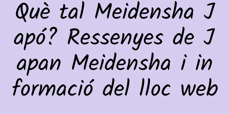 Què tal Meidensha Japó? Ressenyes de Japan Meidensha i informació del lloc web