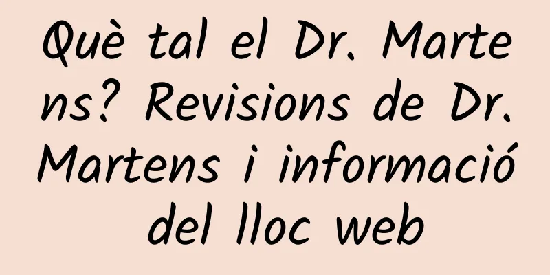 Què tal el Dr. Martens? Revisions de Dr.Martens i informació del lloc web