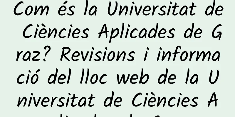 Com és la Universitat de Ciències Aplicades de Graz? Revisions i informació del lloc web de la Universitat de Ciències Aplicades de Graz