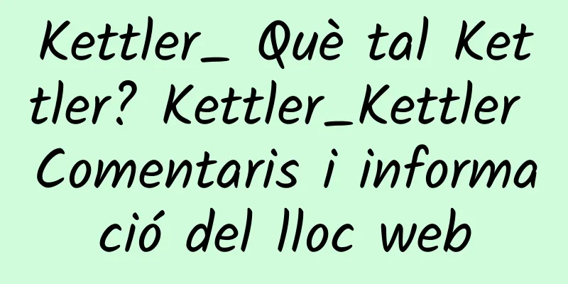 Kettler_ Què tal Kettler? Kettler_Kettler Comentaris i informació del lloc web